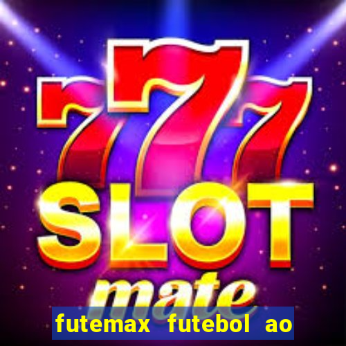 futemax futebol ao vivo hoje